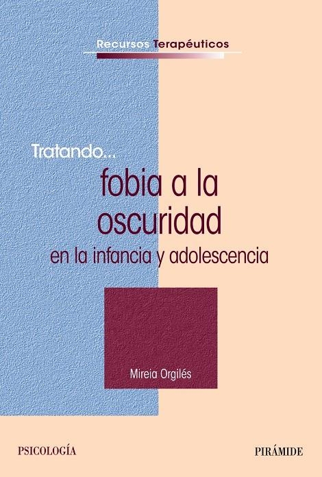 TRATANDO FOBIA A LA OSCURIDAD EN LA INFANCIA Y ADOLESCENCIA | 9788436831054 | ORGILES, MIREIA | Llibreria Drac - Llibreria d'Olot | Comprar llibres en català i castellà online