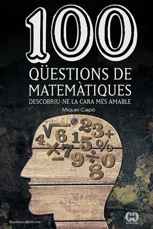 100 QÜESTIONS DE MATEMÀTIQUES | 9788490341919 | CAPÓ, MIQUEL | Llibreria Drac - Llibreria d'Olot | Comprar llibres en català i castellà online