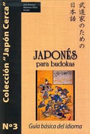 JAPONES PARA BUDOKAS. GUIA BASICA DEL IDIOMA | 9788420305721 | MARTINEZ-OLIVA, JOSE ANTONIO | Llibreria Drac - Llibreria d'Olot | Comprar llibres en català i castellà online