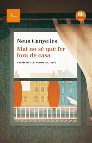 MAI NO SÉ QUÈ FER FORA DE CASA. PREMI MERCE RODOREDA 2013 | 9788475884875 | CANYELLES, NEUS | Llibreria Drac - Llibreria d'Olot | Comprar llibres en català i castellà online