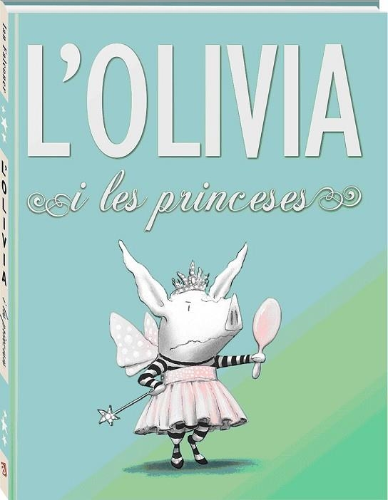 OLIVIA I LES PRINCESES, L' | 9788494154423 | FALCONER, IAN | Llibreria Drac - Llibreria d'Olot | Comprar llibres en català i castellà online