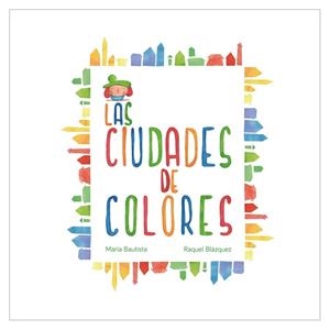 CIUDADES DE COLORES, LAS | 9788494108211 | BAUTISTA, MARÍA | Llibreria Drac - Llibreria d'Olot | Comprar llibres en català i castellà online