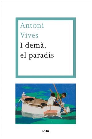 I DEMÀ EL PARADÍS | 9788482646695 | VIVES, ANTONI | Llibreria Drac - Llibreria d'Olot | Comprar llibres en català i castellà online