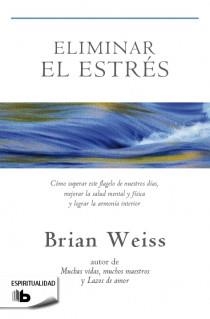 ELIMINAR EL ESTRÉS | 9788498729245 | WEISS, BRIAN | Llibreria Drac - Librería de Olot | Comprar libros en catalán y castellano online