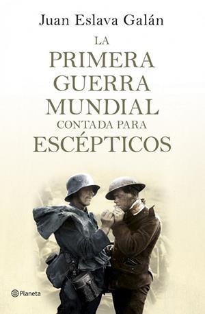 PRIMERA GUERRA MUNDIAL CONTADA PARA ESCÉPTICOS, LA | 9788408124535 | ESLAVA, JUAN | Llibreria Drac - Llibreria d'Olot | Comprar llibres en català i castellà online