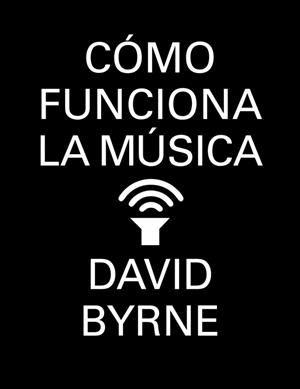 CÓMO FUNCIONA LA MÚSICA | 9788439727972 | BYRNE, DAVID | Llibreria Drac - Llibreria d'Olot | Comprar llibres en català i castellà online