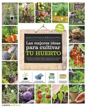 MEJORES IDEAS PARA CULTIVAR TU HUERTO, LAS | 9788448018375 | COTTENCEAU, ARMELLE ; LE PAGE, ROSENN | Llibreria Drac - Llibreria d'Olot | Comprar llibres en català i castellà online