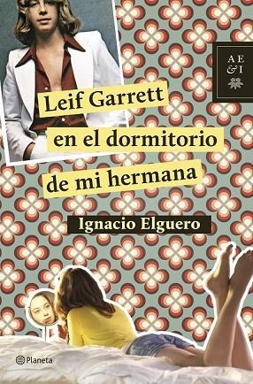 LEIF GARRETT EN EL DORMITORIO DE MI HERMANA | 9788408124726 | ELGUERO, IGNACIO | Llibreria Drac - Llibreria d'Olot | Comprar llibres en català i castellà online