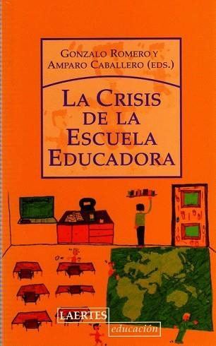 CRISIS DE LA ESCUELA EDUCADORA, LA | 9788475846583 | ROMERO, GONZALO; CABALLERO, AMPARO (EDS.) | Llibreria Drac - Llibreria d'Olot | Comprar llibres en català i castellà online