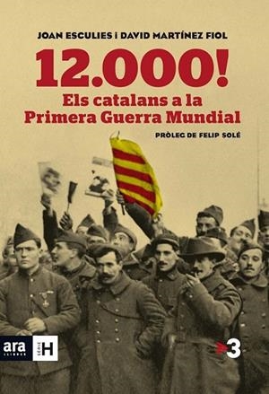 12.000! ELS CATALANS A LA PRIMERA GUERRA MUNDIAL | 9788415642718 | ESCULIES, JOAN ; MARTÍNEZ, DAVID | Llibreria Drac - Llibreria d'Olot | Comprar llibres en català i castellà online