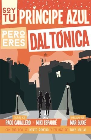 SOY TU PRÍNCIPE AZUL PERO ERES DALTÓNICA | 9788494080173 | ESPARBÉ, MIKI ; CABALLERO, PACO | Llibreria Drac - Librería de Olot | Comprar libros en catalán y castellano online