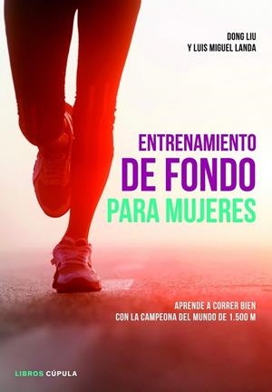 ENTRENAMIENTO DE FONDO PARA MUJERES | 9788448018801 | LIU, DONG ; LANDA, LUIS MIGUEL | Llibreria Drac - Llibreria d'Olot | Comprar llibres en català i castellà online