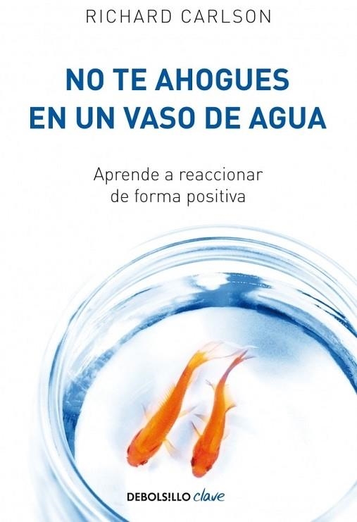 NO TE AHOGUES EN UN VASO DE AGUA | 9788499082677 | CARLSON, RICHARD | Llibreria Drac - Llibreria d'Olot | Comprar llibres en català i castellà online