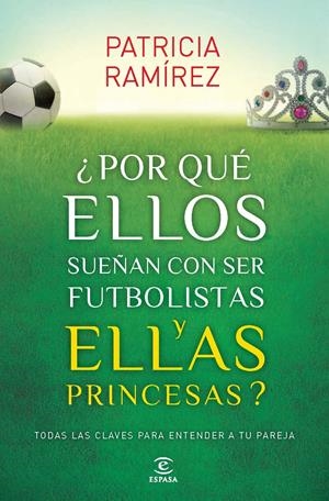 POR QUÉ ELLOS SUEÑAN CON SER FUTBOLISTAS Y ELLAS PRINCESAS | 9788467040456 | RAMIREZ, PATRICIA | Llibreria Drac - Llibreria d'Olot | Comprar llibres en català i castellà online