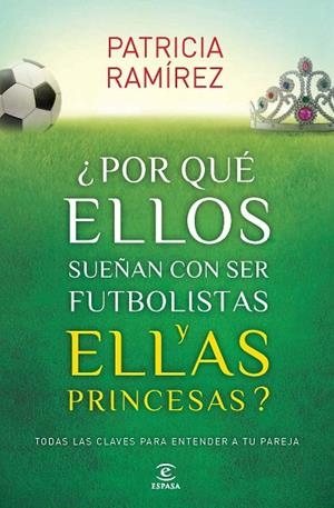 POR QUÉ ELLOS SUEÑAN CON SER FUTBOLISTAS Y ELLAS PRINCESAS | 9788467040456 | RAMIREZ, PATRICIA | Llibreria Drac - Llibreria d'Olot | Comprar llibres en català i castellà online