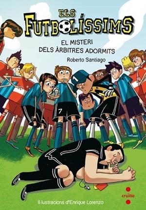 MISTERI DELS ARBITRES ADORMITS, EL (ELS FUTBOLISSIMS 1) | 9788466134088 | SANTIAGO, ROBERTO | Llibreria Drac - Llibreria d'Olot | Comprar llibres en català i castellà online