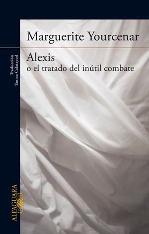 ALEXIS O EL TRATADO DEL INÚTIL COMBATE | 9788420416502 | YOURCENAR, MARGUERITE | Llibreria Drac - Llibreria d'Olot | Comprar llibres en català i castellà online