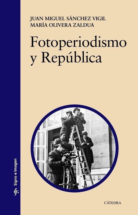 FOTOPERIODISMO Y REPÚBLICA | 9788437632346 | SÁNCHEZ, JUAN MIGUEL ; OLIVERA, MARÍA | Llibreria Drac - Llibreria d'Olot | Comprar llibres en català i castellà online