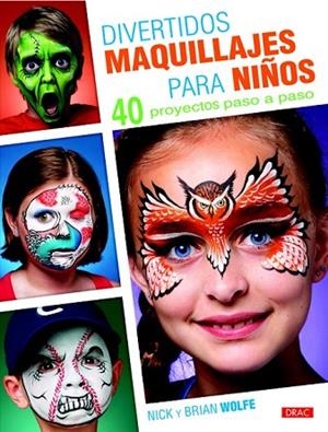 DIVERTIDOS MAQUILLAJES PARA NIÑOS | 9788498743685 | WOLFE, NICK ; WOLFE, BRIAN | Llibreria Drac - Llibreria d'Olot | Comprar llibres en català i castellà online