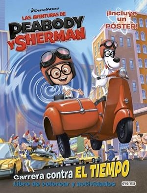 AVENTURAS DE PEABODY Y SHERMAN. CARRERA CONTRA EL TIEMPO. LIBRO DE COLOREAR | 9788444134352 | DREAMWORKS ANIMATION SKG. | Llibreria Drac - Librería de Olot | Comprar libros en catalán y castellano online