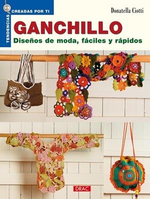 GANCHILLO DISEÑOS DE MODA FÁCILES Y RÁPIDOS | 9788498740387 | CIOTTI, DONATELLA | Llibreria Drac - Llibreria d'Olot | Comprar llibres en català i castellà online