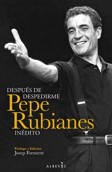 DESPUÉS DE DESPEDIRME. PEPE RUBIANES INÉDITO | 9788415900375 | RUBIANES, PEPE | Llibreria Drac - Llibreria d'Olot | Comprar llibres en català i castellà online