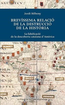 BREVÍSSIMA RELACIÓ DE LA DESTRUCCIÓ DE LA HISTÒRIA | 9788494183515 | BILBENY, JORDI | Llibreria Drac - Llibreria d'Olot | Comprar llibres en català i castellà online