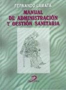 MANUAL DE ADMINISTRACION Y GESTION SANITARIA | 9788479783464 | LAMATA, FERNANDO | Llibreria Drac - Llibreria d'Olot | Comprar llibres en català i castellà online