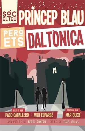 SÓC EL TEU PRÍNCEP BLAU PERÒ ETS DALTÒNICA | 9788494080166 | ESPARBÉ, MIKI ; CABALLERO, PACO | Llibreria Drac - Llibreria d'Olot | Comprar llibres en català i castellà online