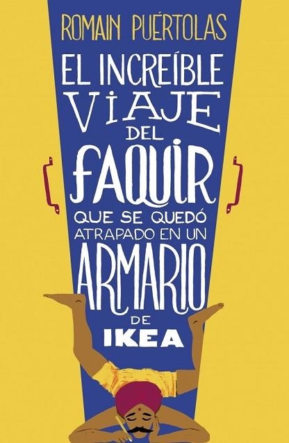 INCREÍBLE VIAJE DEL FAQUIR QUE SE QUEDÓ ATRAPADO EN UN ARMARIO DE IKEA, EL | 9788425351969 | PUERTOLAS, ROMAIN | Llibreria Drac - Llibreria d'Olot | Comprar llibres en català i castellà online