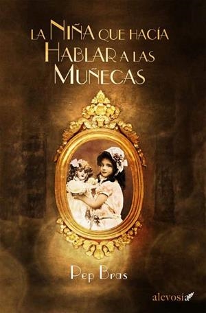 NIÑA QUE HACÍA HABLAR A LAS MUÑECAS, LA | 9788415608691 | BRAS, PEP | Llibreria Drac - Llibreria d'Olot | Comprar llibres en català i castellà online