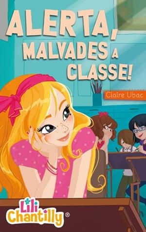 ALERTA, MALVADES A CLASSE! (LILI CHANTILLY 2) | 9788424650827 | UBAC, CLAIRE | Llibreria Drac - Llibreria d'Olot | Comprar llibres en català i castellà online