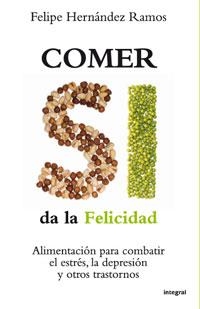 COMER SI DA LA FELICIDAD | 9788498675979 | HERNANDEZ RAMOS, FELIPE | Llibreria Drac - Llibreria d'Olot | Comprar llibres en català i castellà online