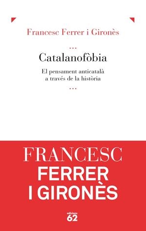 CATALANOFÒBIA | 9788429769074 | FERRER GIRONÉS, FRANCESC | Llibreria Drac - Llibreria d'Olot | Comprar llibres en català i castellà online