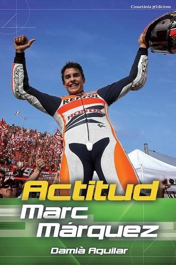 ACTITUD MARC MÁRQUEZ (CAT) | 9788490342251 | AGUILAR, DAMIÀ | Llibreria Drac - Llibreria d'Olot | Comprar llibres en català i castellà online