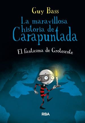 FANTASMA DE GROTESCOTE, EL (LA MARAVILLOSA HISTORIA DE CARAPUNTADA 3) | 9788427206991 | BASS, GUY | Llibreria Drac - Llibreria d'Olot | Comprar llibres en català i castellà online