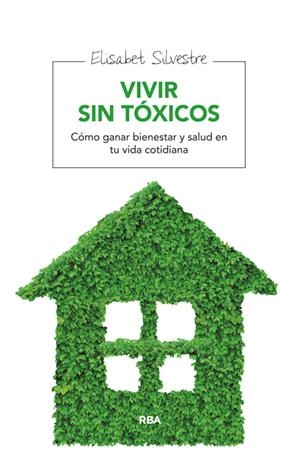 VIVIR SIN TÓXICOS | 9788415541912 | SILVESTRE, ELISABET | Llibreria Drac - Llibreria d'Olot | Comprar llibres en català i castellà online