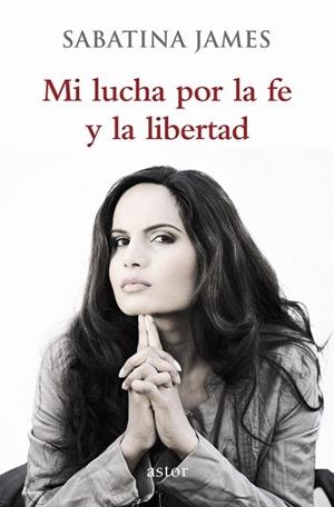 MI LUCHA POR LA FE Y LA LIBERTAD | 9788490610022 | JAMES, SABATINA | Llibreria Drac - Llibreria d'Olot | Comprar llibres en català i castellà online