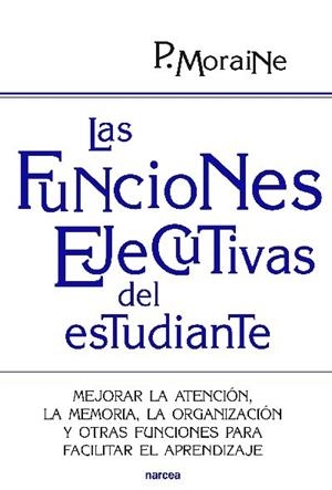 FUNCIONES EJECUTIVAS DEL ESTUDIANTE, LAS | 9788427719699 | MORAINE, PAULA | Llibreria Drac - Llibreria d'Olot | Comprar llibres en català i castellà online