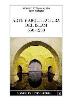 ARTE Y ARQUITECTURA DEL ISLAM, 650-1250 | 9788437632629 | GRABAR, OLEG ; ETTINGHAUSEN, RICHARD | Llibreria Drac - Llibreria d'Olot | Comprar llibres en català i castellà online