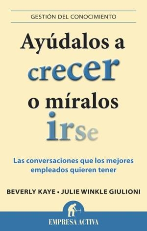 AYÚDALOS A CRECER O MÍRALOS IRSE | 9788496627901 | KAYE, BEVERLY/WINKLE GIULIONI, JULIE | Llibreria Drac - Llibreria d'Olot | Comprar llibres en català i castellà online