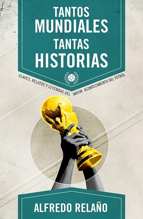 TANTOS MUNDIALES, TANTAS HISTORIAS | 9788415242666 | RELAÑO, ALFREDO | Llibreria Drac - Llibreria d'Olot | Comprar llibres en català i castellà online