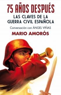 75 AÑOS DESPUÉS. LAS CLAVES DE LA GUERRA CIVIL ESPAÑOLA | 9788466654470 | AMORÓS, MARIO | Llibreria Drac - Llibreria d'Olot | Comprar llibres en català i castellà online