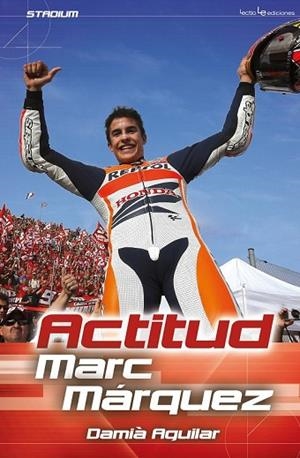 ACTITUD MARC MÁRQUEZ (CAST) | 9788416012145 | AGUILAR, DAMIÀ | Llibreria Drac - Llibreria d'Olot | Comprar llibres en català i castellà online