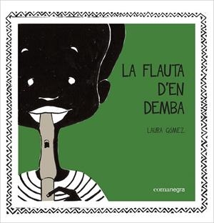 FLAUTA D'EN DEMBA, LA | 9788416033119 | GÓMEZ, LAURA | Llibreria Drac - Llibreria d'Olot | Comprar llibres en català i castellà online