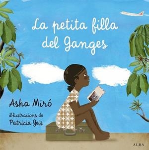 PETITA FILLA DEL GANGES, LA | 9788484289753 | MIRÓ, ASHA | Llibreria Drac - Llibreria d'Olot | Comprar llibres en català i castellà online