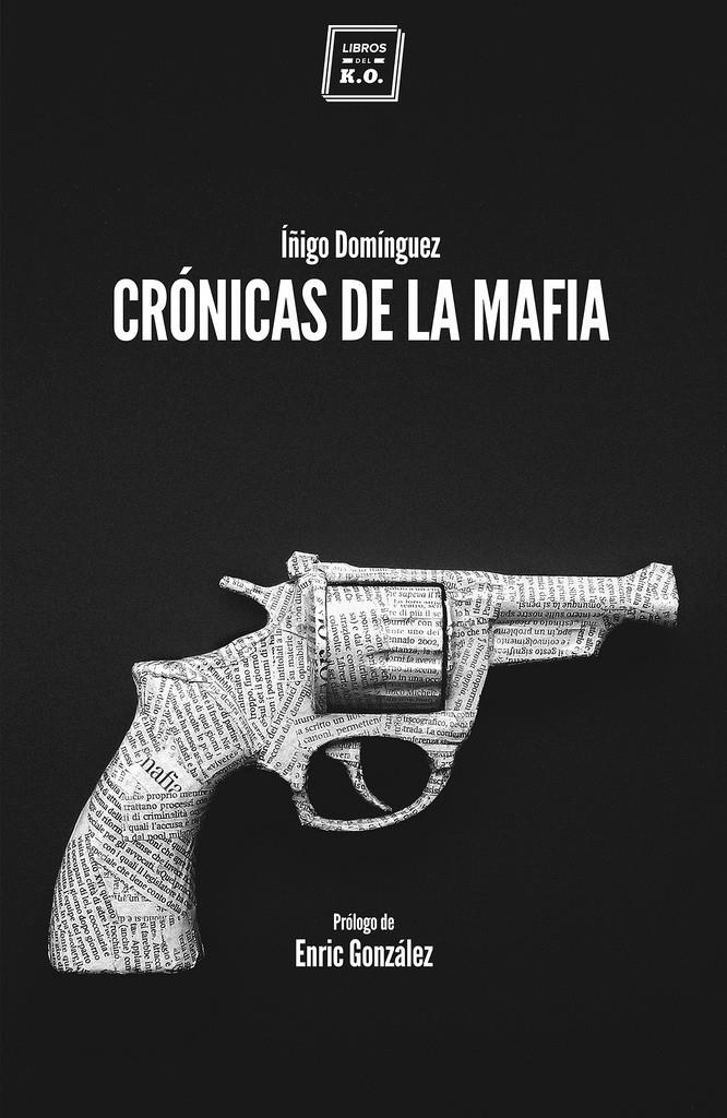 CRÓNICAS DE LA MAFIA | 9788416001057 | DOMÍGUEZ, ÍÑIGO | Llibreria Drac - Llibreria d'Olot | Comprar llibres en català i castellà online