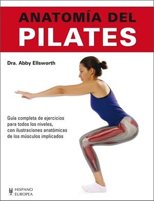 ANATOMÍA DEL PILATES | 9788425520815 | ELLSWORTH, ABBY | Llibreria Drac - Llibreria d'Olot | Comprar llibres en català i castellà online