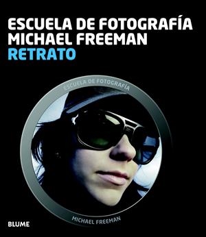 ESCUELA DE FOTOGRAFÍA. RETRATO | 9788415317791 | FREEMAN, MICHAEL | Llibreria Drac - Llibreria d'Olot | Comprar llibres en català i castellà online