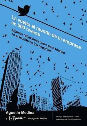 VUELTA AL MUNDO DE LA EMPRESA EN 500 TWEETS, LA | 9788436831191 | MEDINA, AGUSTÍN | Llibreria Drac - Llibreria d'Olot | Comprar llibres en català i castellà online